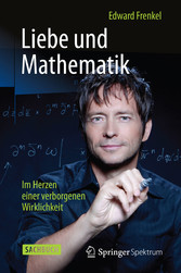 Liebe und Mathematik - Im Herzen einer verborgenen Wirklichkeit