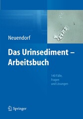 Das Urinsediment - Arbeitsbuch - 140 Fälle, Fragen und Lösungen