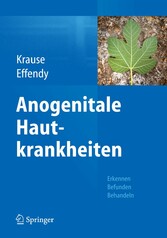 Anogenitale Hautkrankheiten - Erkennen, Befunden, Behandeln Anogenitale Hautkrankheiten - Erkennen, Befunden, Behandeln