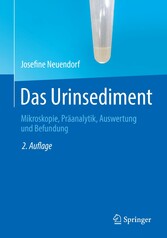 Das Urinsediment - Mikroskopie, Präanalytik, Auswertung und Befundung