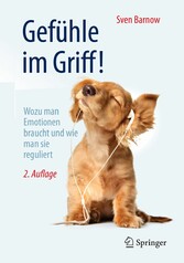 Gefühle im Griff! - Wozu man Emotionen braucht und wie man sie reguliert