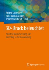 3D-Druck beleuchtet - Additive Manufacturing auf dem Weg in die Anwendung