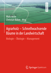 Agrarholz - Schnellwachsende Bäume in der Landwirtschaft - Biologie - Ökologie - Management Agrarholz - Schnellwachsende Bäume in der Landwirtschaft - Biologie - Ökologie - Management