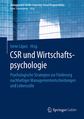 CSR und Wirtschaftspsychologie - Psychologische Strategien zur Förderung nachhaltiger Managemententscheidungen und Lebensstile