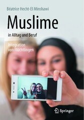 Muslime in Alltag und Beruf - Integration von Flüchtlingen Muslime in Alltag und Beruf - Integration von Flüchtlingen