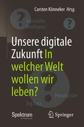 Unsere digitale Zukunft - In welcher Welt wollen wir leben?