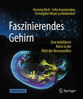 Faszinierendes Gehirn - Eine bebilderte Reise in die Welt der Nervenzellen