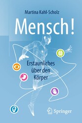 Mensch! Erstaunliches über den Körper