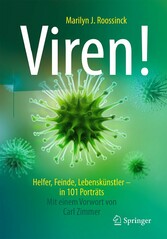 Viren! - Helfer, Feinde, Lebenskünstler - in 101 Porträts