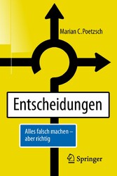 Entscheidungen - Alles falsch machen - aber richtig