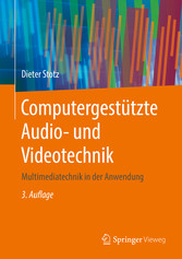 Computergestützte Audio- und Videotechnik - Multimediatechnik in der Anwendung