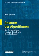 Ansturm der Algorithmen - Die Verwechslung von Urteilskraft mit Berechenbarkeit