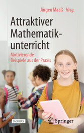 Attraktiver Mathematikunterricht - Motivierende Beispiele aus der Praxis