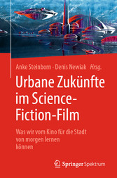 Urbane Zukünfte im Science-Fiction-Film - Was wir vom Kino für die Stadt von morgen lernen können