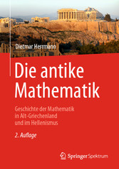 Die antike Mathematik - Geschichte der Mathematik in Alt-Griechenland und im Hellenismus