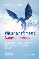 Wissenschaft meets Game of Thrones - Warum die Mauer nicht schmilzt und keiner weiß, wann der Winter kommt Wissenschaft meets Game of Thrones - Warum die Mauer nicht schmilzt und keiner weiß, wann der Winter kommt