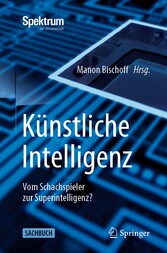 Künstliche Intelligenz - Vom Schachspieler zur Superintelligenz?