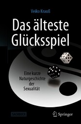 Das älteste Glücksspiel - Eine kurze Naturgeschichte der Sexualität