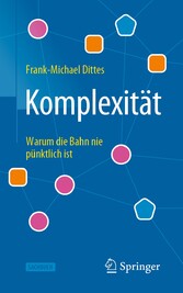 Komplexität - Warum die Bahn nie pünktlich ist