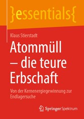 Atommüll - die teure Erbschaft - Von der Kernenergiegewinnung zur Endlagersuche