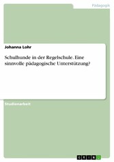 Schulhunde in der Regelschule. Eine sinnvolle pädagogische Unterstützung?