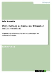 Der Schulhund als Chance zur Integration im Klassenverband - Auswirkungen der hundegestützten Pädagogik auf Außenseiter/-innen