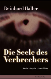 Die Seele des Verbrechers - Wie Menschen zu Mördern werden