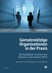 Gemeinnützige Organisationen in der Praxis (Ausgabe Österreich) - Die häufigsten Irrtümer von Vereinen und anderen NPOs Gemeinnützige Organisationen in der Praxis (Ausgabe Österreich) - Die häufigsten Irrtümer von Vereinen und anderen NPOs