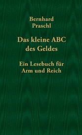 Das kleine ABC des Geldes - Ein Lesebuch für Arm und Reich