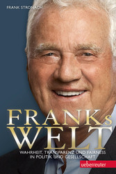 Franks Welt - Wahrheit, Transparenz und Fairness in Politik und Gesellschaft