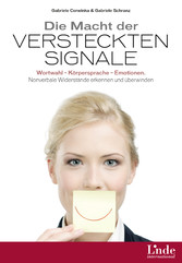 Die Macht der versteckten Signale - Wortwahl - Körpersprache - Emotionen. Nonverbale Widerstände erkennen und überwinden Die Macht der versteckten Signale - Wortwahl - Körpersprache - Emotionen. Nonverbale Widerstände erkennen und überwinden