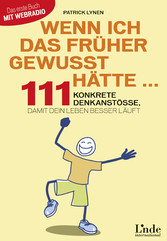 Wenn ich das früher gewusst hätte ... - 111 konkrete Denkanstöße, damit dein Leben besser läuft