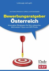 Bewerbungsratgeber Österreich - Innovative Strategien für Ihre Jobsuche. Mit Insider-Tipps von HR-Profis (Ausgabe Österreich)