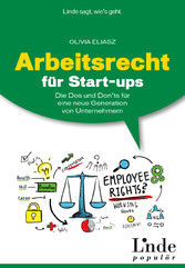 Arbeitsrecht für Start-ups - Die Dos und Don'ts für eine neue Generation von Unternehmern (Ausgabe Österreich)