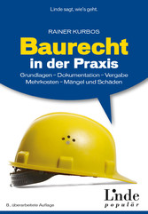 Baurecht in der Praxis - Grundlagen - Dokumentation - Vergabe - Mehrkosten - Mängel und Schäden (Ausgabe Österreich)