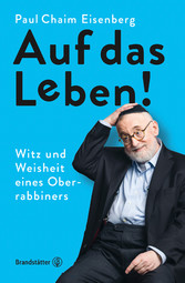 Auf das Leben! - Witz und Weisheit eines Oberrabbiners Auf das Leben! - Witz und Weisheit eines Oberrabbiners
