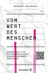 Vom Wert des Menschen - Warum wir ein bedingungsloses Grundeinkommen brauchen Vom Wert des Menschen - Warum wir ein bedingungsloses Grundeinkommen brauchen