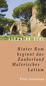 Hinter Rom beginnt das Zauberland. Malerisches Latium