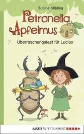 Petronella Apfelmus - Überraschungsfest für Lucius - Erstleser Petronella Apfelmus - Überraschungsfest für Lucius - Erstleser