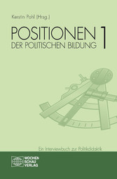 Positionen der politischen Bildung - Ein Interviewbuch zur Politikdidaktik Positionen der politischen Bildung - Ein Interviewbuch zur Politikdidaktik