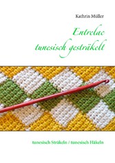 Entrelac - tunesisch gesträkelt - tunesisch Sträkeln / tunesisch Häkeln