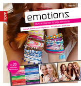 Emotionz - Armbänder für jede Stimmung - Geknüpft, gefädelt, gewebt und geflochten - Mix and Match in deinem Style