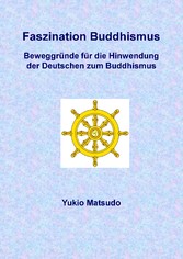 Faszination Buddhismus - Beweggründe für die Hinwendung der Deutschen zum Buddhismus