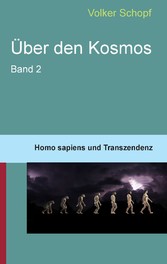 Über den Kosmos II - Homo sapiens und Transzendenz