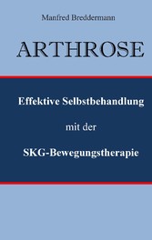 Arthrose - Effektive Selbstbehandlung mit der SKG-Bewegungstherapie