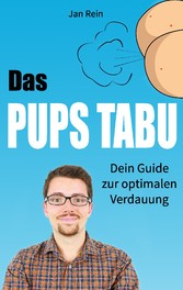 Das Pups Tabu - Dein Guide zur optimalen Verdauung