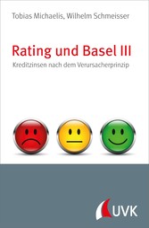 Rating und Basel III - Kreditzinsen nach dem Verursacherprinzip