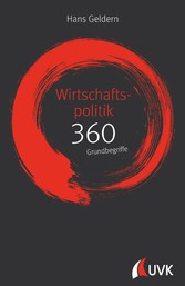 Wirtschaftspolitik: 360 Grundbegriffe kurz erklärt