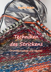 Techniken des Strickens - Grundtechniken und Muster