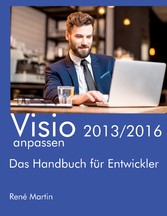 Visio 2013/2016 anpassen - Das Handbuch für Entwickler